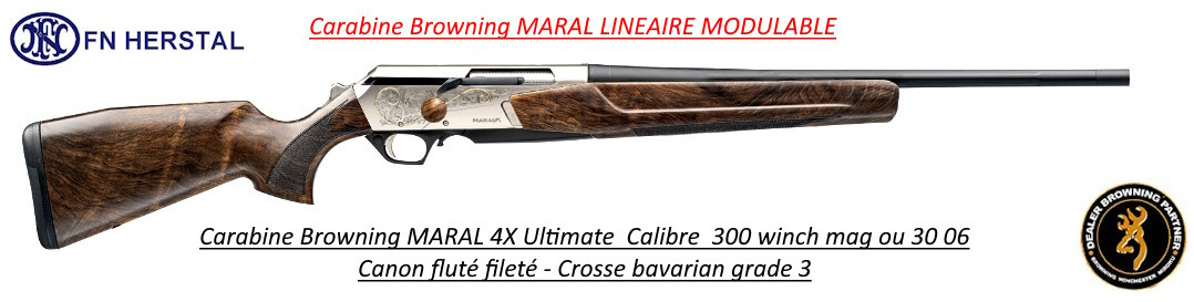 Carabine Browning MARAL 4x ACTION ULTIMATE cal 300 winch mag Répétition LINEAIRE Crosse BAVARIAN grade 3- Ref  MARAL 4x cal 300 winch mag ULTIMATE  BAV grade 3
